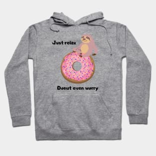 Funny sloth food pun. Just Relax Donut even worry Hoodie